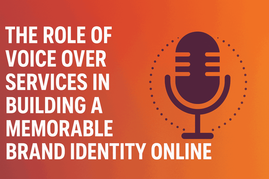 The Role of Voice-Over Services to build a business brand online Illustration of a microphone icon with bold text highlighting the role of voice over services in building a memorable business brand online.
